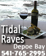 Upscale yet casual dining, with massive windows to a raging surf. Tidal Raves specializes in seafood and more. Varied menu caters to different tastes and budget.